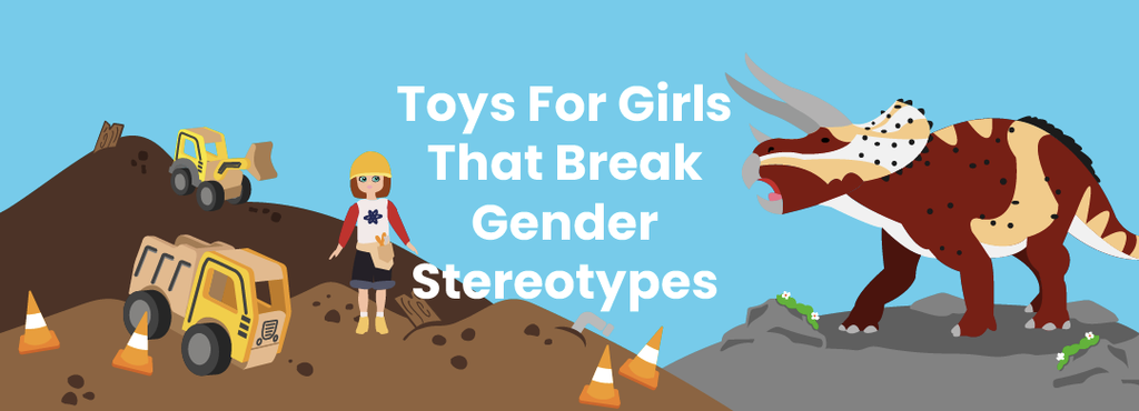 Toys For Girls That Break Gender Stereotypes