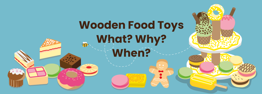 Wooden Food Toys: What? Why? When?