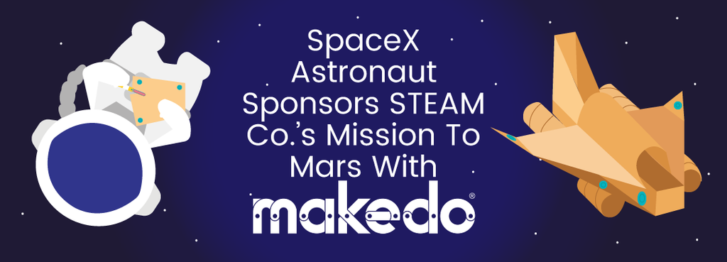 SpaceX Astronaut Sponsors STEAM Co.'s Mission To Mars With Makedo