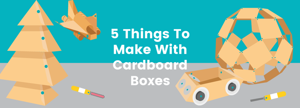5 Things To Make With Cardboard Boxes