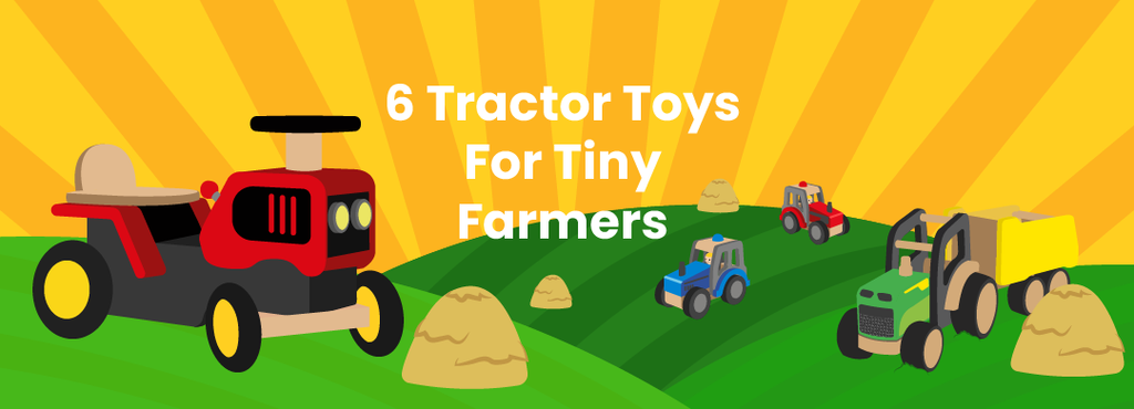6 Tractor Toys For Tiny Farmers
