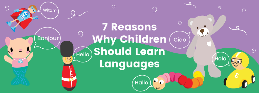 7 Reasons Why Children Should Learn Languages