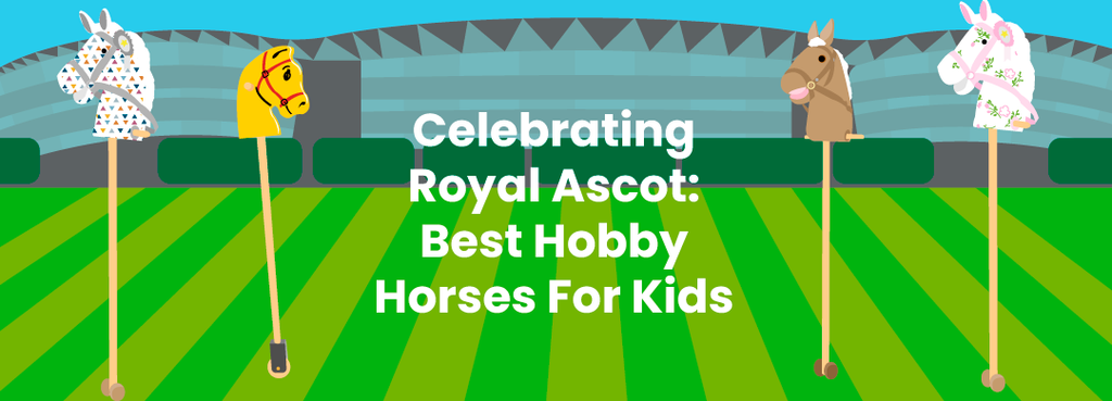 Celebrating Royal Ascot: Best Hobby Horses For Kids