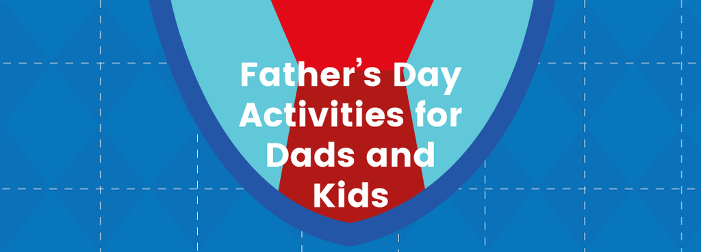 Father's Day Activities for Dads & Kids