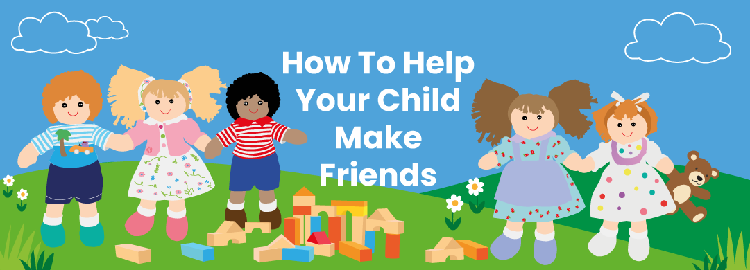 How To Help Your Child Make Friends