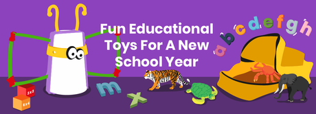 Fun Educational Toys For A New School Year