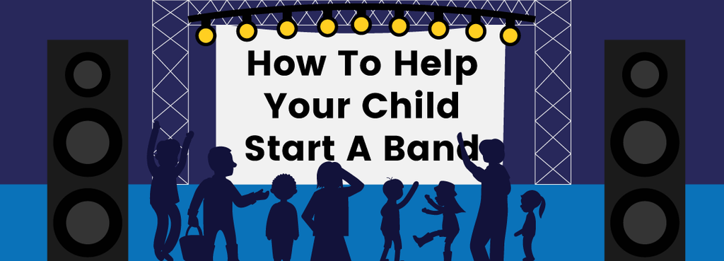 How To Help Your Child Start A Band