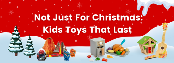 Not Just For Christmas: Kids Toys That Last
