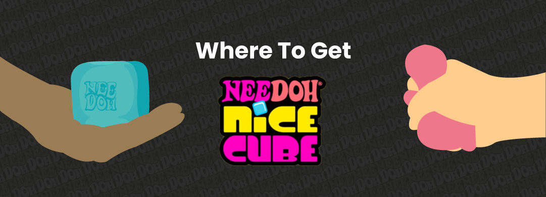 Where To Get Nee Doh Nice Cube, Squishy Toys