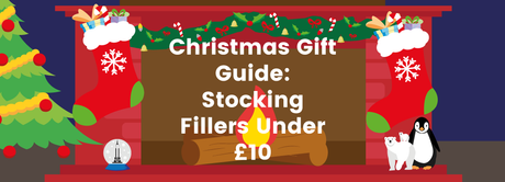 Christmas Gift Guide: Kids Stocking Fillers Under £10