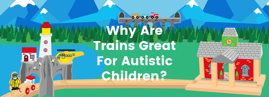 Why Are Trains Great For Autistic Children?