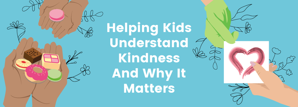 Helping Kids Understand Kindness And Why It Matters