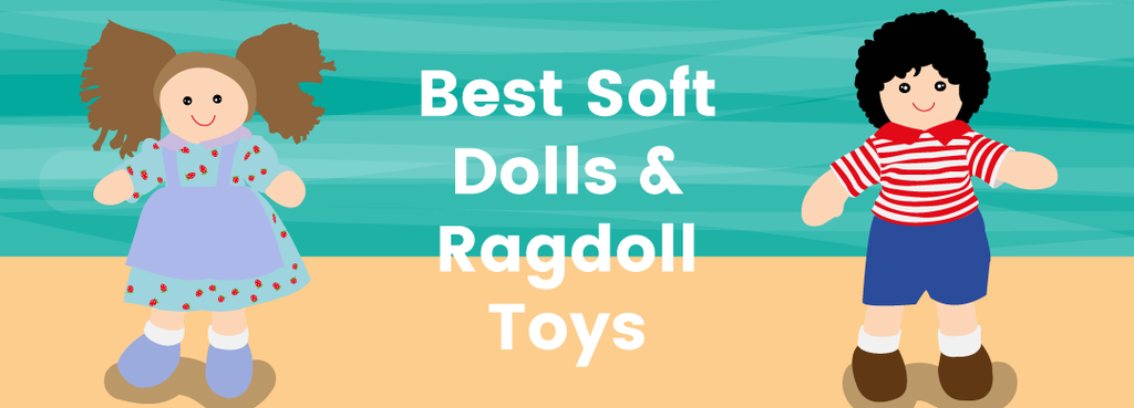 Best Soft Dolls & Ragdoll Toys